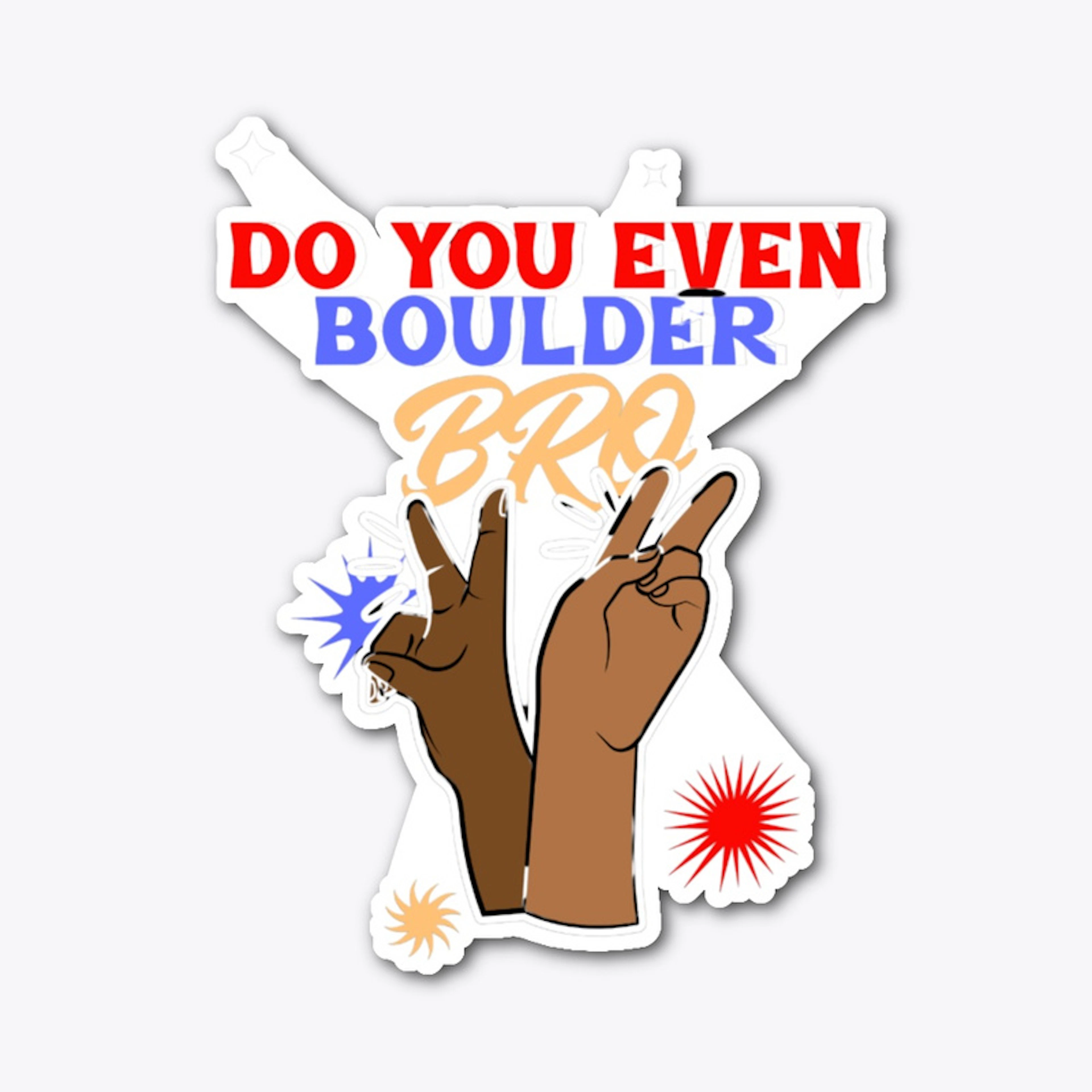 Do You Even Boulder Bro